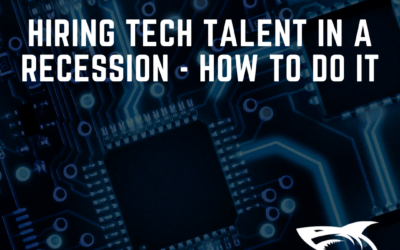 Hiring Tech Talent in a Recession – How to Do it.
